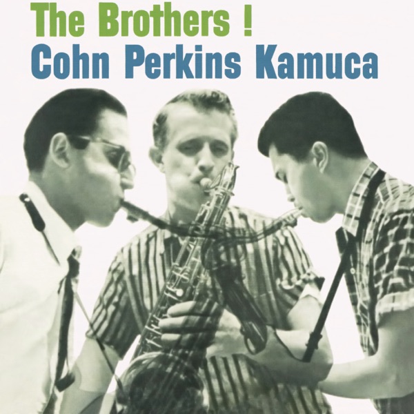 Al Cohn, Bill Perkins, Richie Kamuca – The Brothers !
