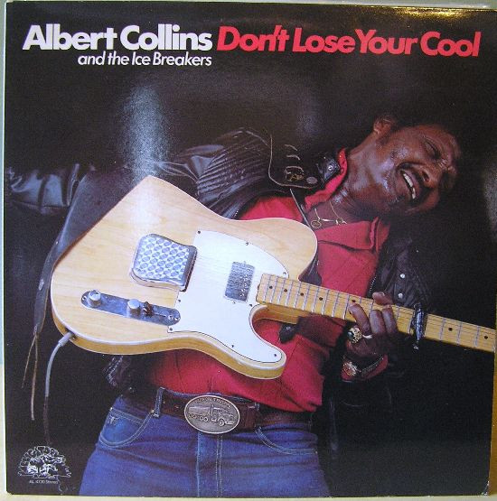 Albert Collins And The Icebreakers – Don't Lose Your Cool