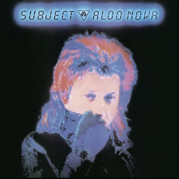 Aldo Nova – Subject.....Aldo Nova