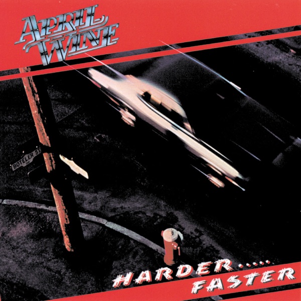 April Wine – Harder.....Faster