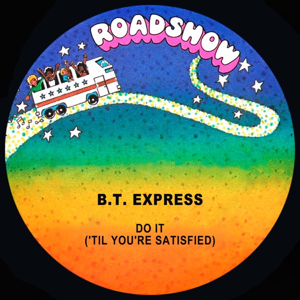 B.T. Express – Do It ('Til You're Satisfied)