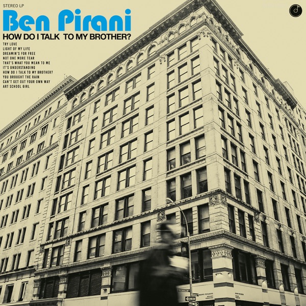Ben Pirani – How Do I Talk To My Brother?