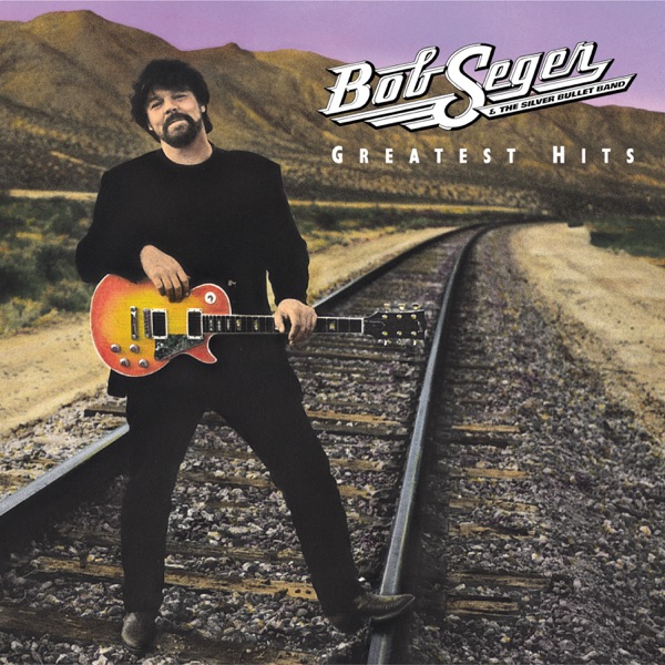 Bob Seger And The Silver Bullet Band – Greatest Hits