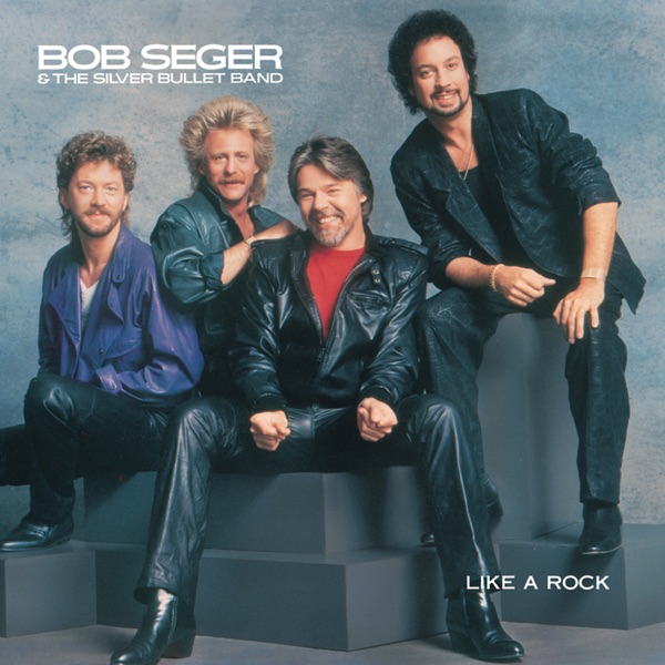 Bob Seger And The Silver Bullet Band – Like A Rock
