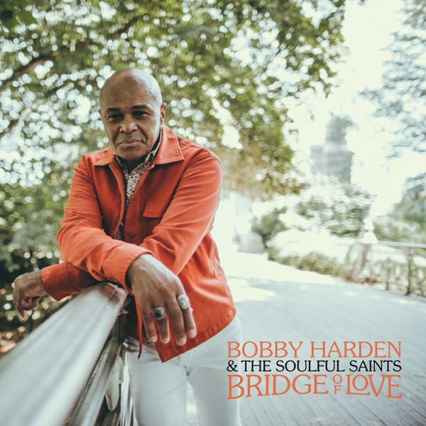Bobby Harden & The Soulful Saints – Bridge Of Love