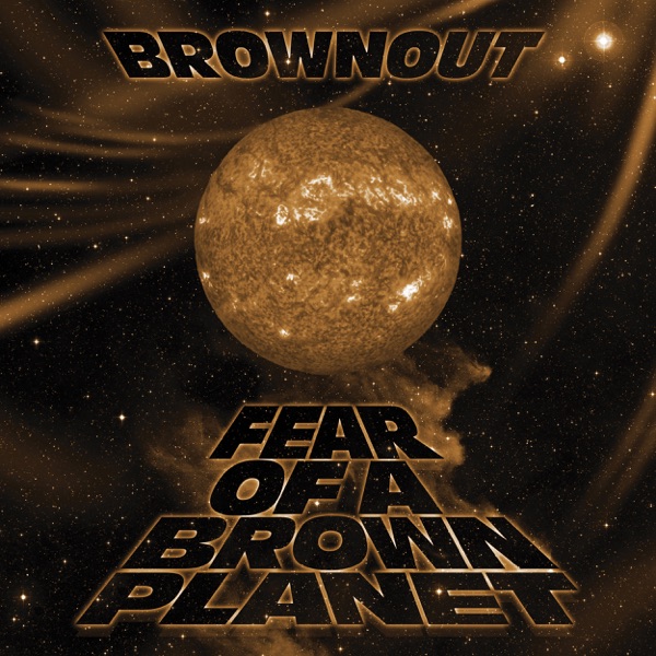 Brownout – Fear Of A Brown Planet