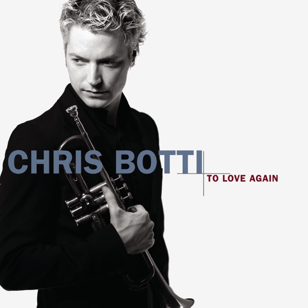 Chris Botti – To Love Again (The Duets)