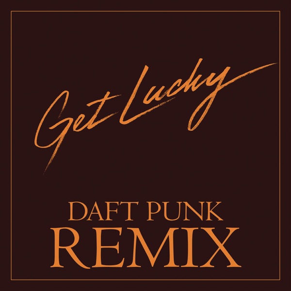 Daft Punk – Get Lucky (Daft Punk Remix)