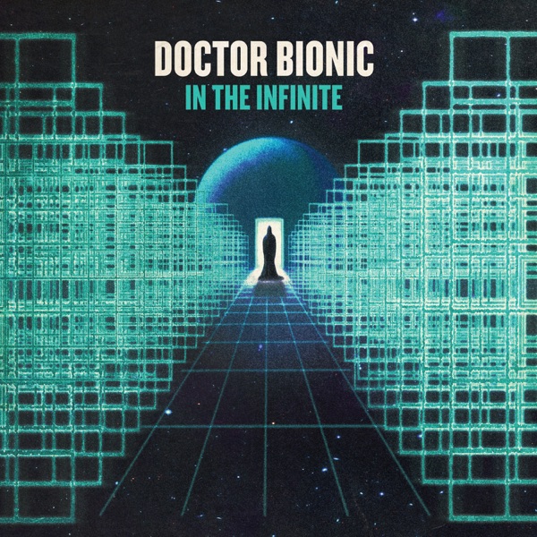 Doctor Bionic – In The Infinite
