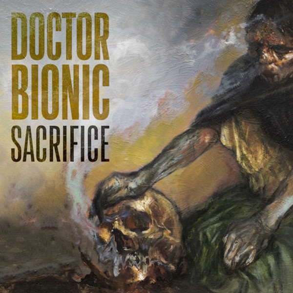Doctor Bionic – Sacrifice