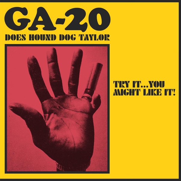 GA-20 – GA-20 Does Hound Dog Taylor: Try It...You Might Like It!