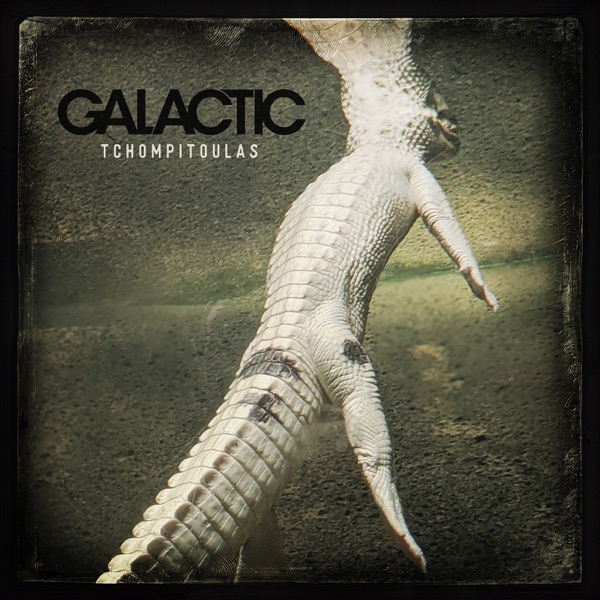 Galactic – Tchompitoulas