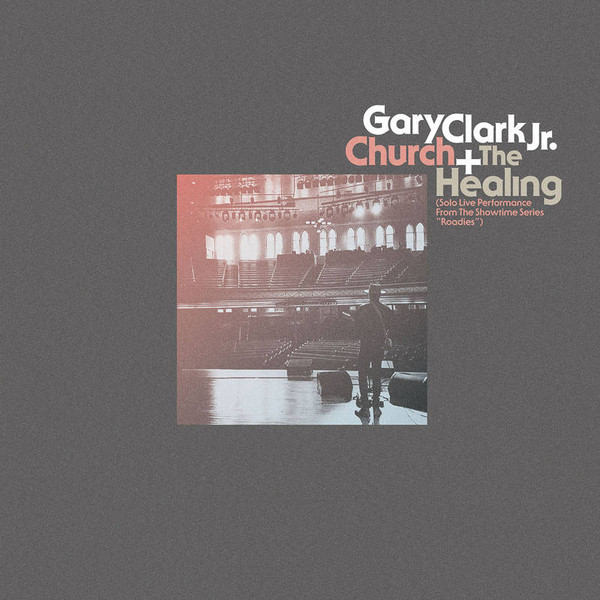Gary Clark Jr. – Church + The Healing