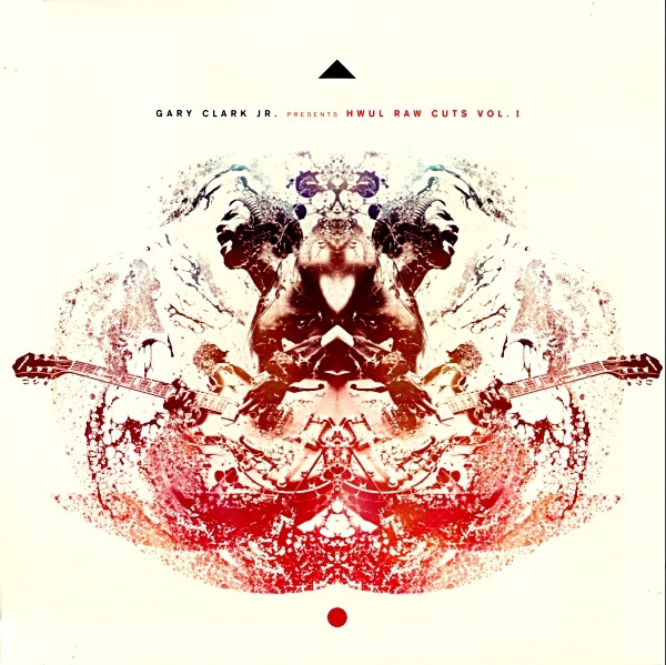 Gary Clark Jr. – Presents HWUL Raw Cuts Vol. I
