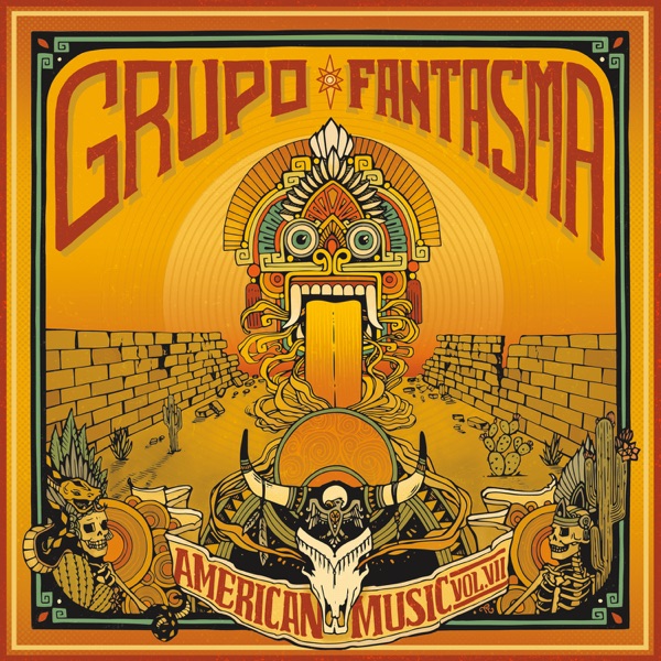 Grupo Fantasma – American Music Vol. VII
