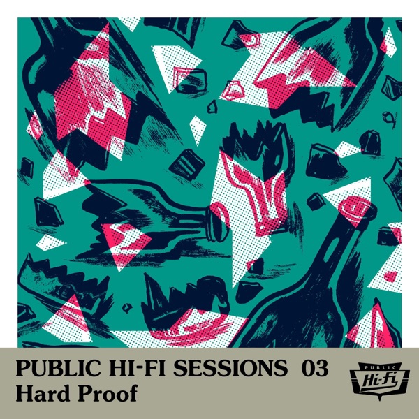 Hard Proof – Public Hi-Fi Sessions 03
