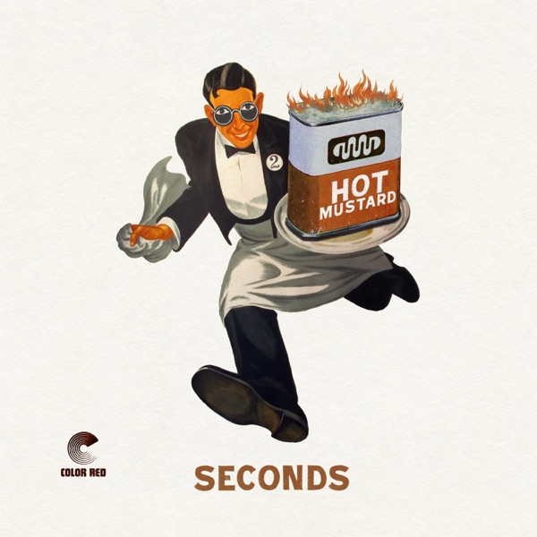 Hot Mustard – Seconds
