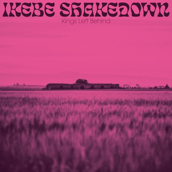 Ikebe Shakedown – Kings Left Behind