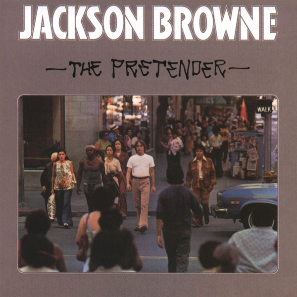 Jackson Browne – The Pretender