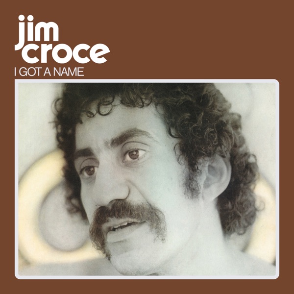 Jim Croce – I Got A Name