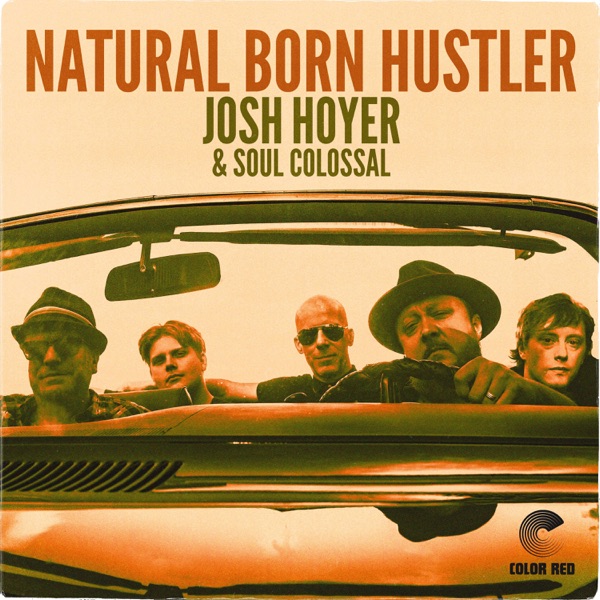 Josh Hoyer & Soul Colossal – Natural Born Hustler