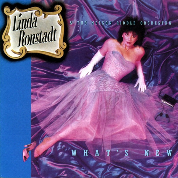 Linda Ronstadt & Nelson Riddle And His Orchestra – What's New