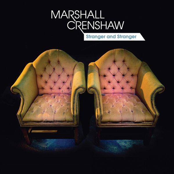 Marshall Crenshaw – Stranger And Stranger