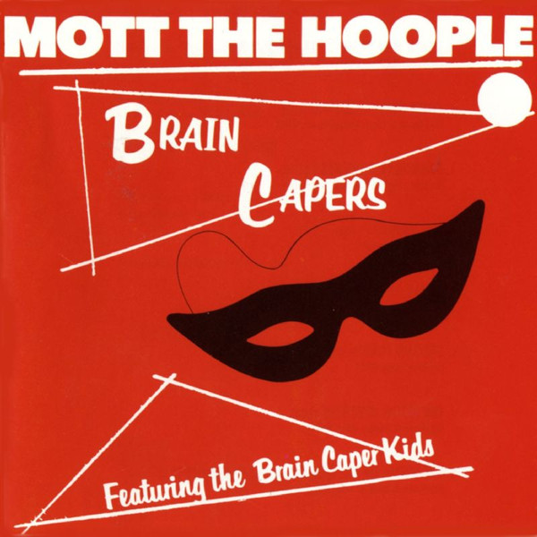 Mott The Hoople – Brain Capers