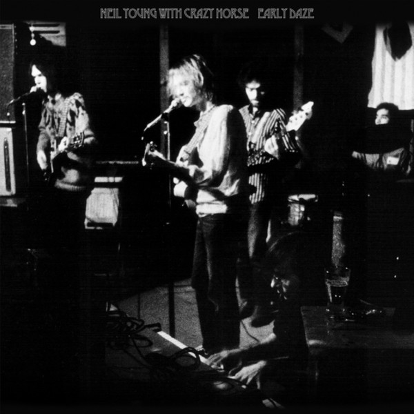 Neil Young With Crazy Horse – Early Daze
