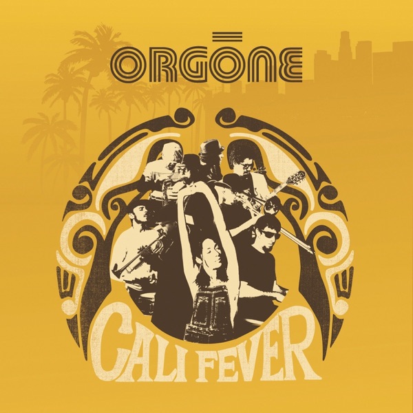 Orgone – Cali Fever