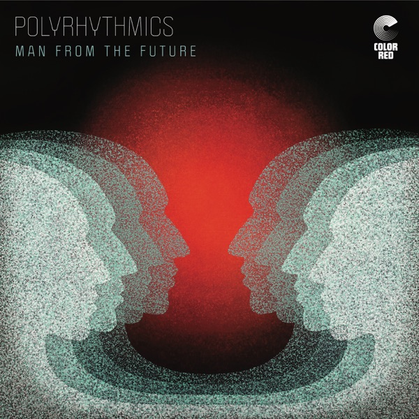 Polyrhythmics – Man From The Future