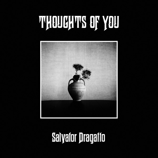 Salvator Dragatto – Thoughts Of You