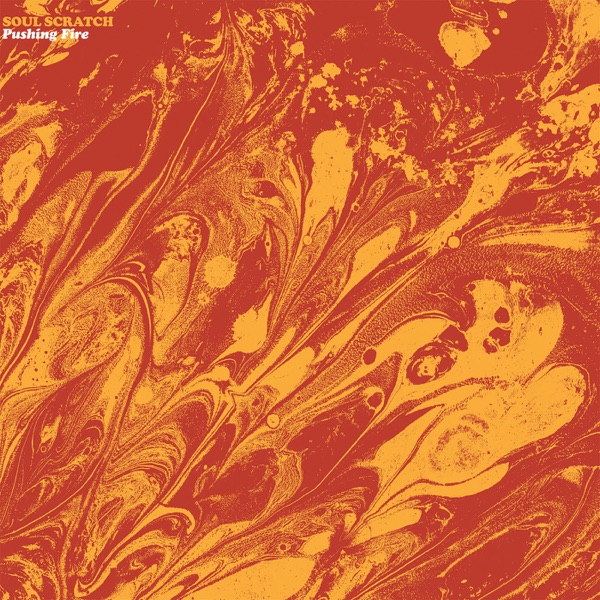 Soul Scratch – Pushing Fire