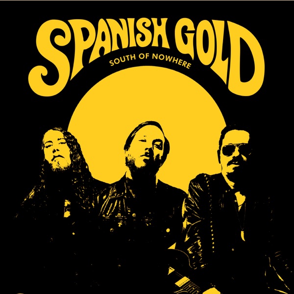 Spanish Gold – South Of Nowhere
