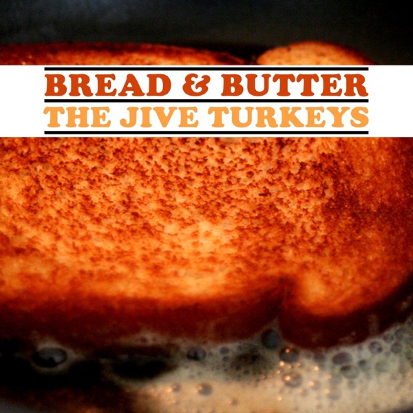 The Jive Turkeys – Bread & Butter