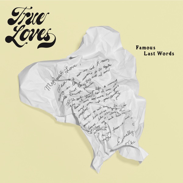 The True Loves (2) – Famous Last Words
