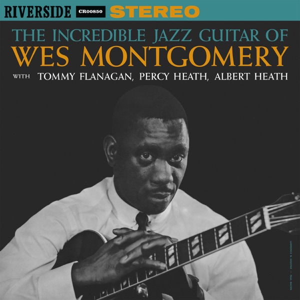 Wes Montgomery – The Incredible Jazz Guitar Of Wes Montgomery