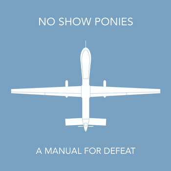 No Show Ponies – A Manual For Defeat